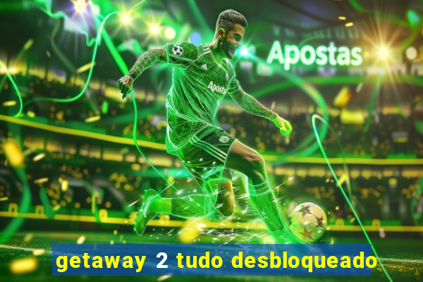 getaway 2 tudo desbloqueado